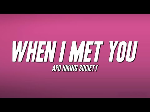 APO Hiking Society - When I Met You (Lyrics)