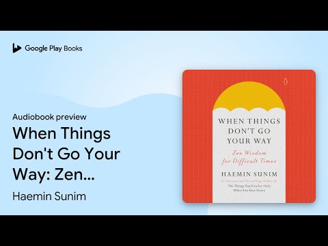When Things Don't Go Your Way: Zen Wisdom for… by Haemin Sunim · Audiobook preview