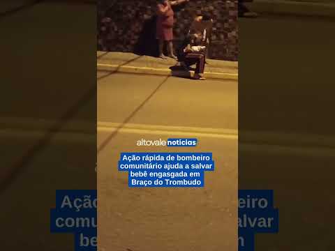 Bombeiro salva bebê de 30 dias engasgada em  Braço do Trombudo. 18/04/2026
