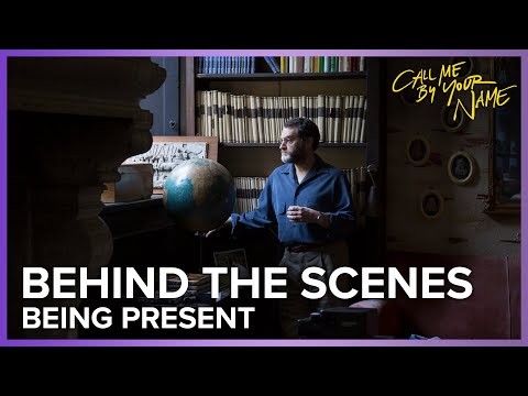 Being Present | Call Me By Your Name Behind The Scenes