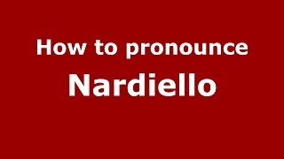 How to pronounce Nardiello