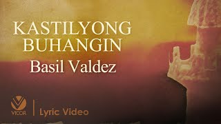 Kastilyong Buhangin - Basil Valdez (Official Lyric Video)