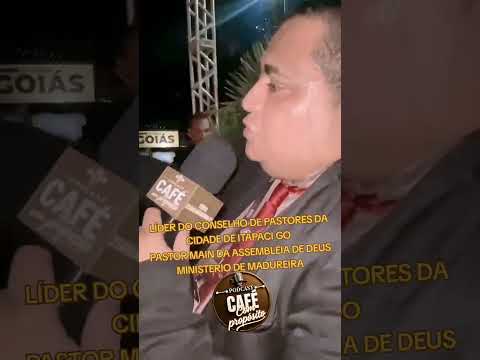 PODCAST CAFÉ COM PROPÓSITO ENTREVISTANDO PASTOR MAIN LÍDER DO CONSELHO DE PASTORES ITAPACI GO