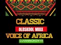 CLASSIC OLDSKOOL VOICE OF AFRICA MIXX -- DJ VANNO [BRENDA FASSIE, YVONNE CHAKACHAKA, OLIVER MTUKUDZI
