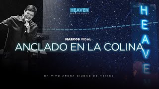 Marcos Vidal - Anclado En La Colina (Concierto Heaven Music Fest)