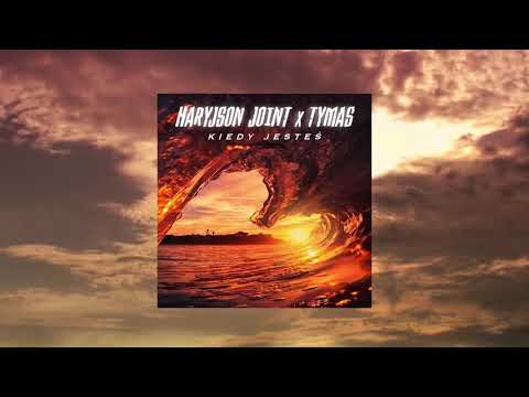 Haryjson Joint x Tymas - Kiedy Jesteś