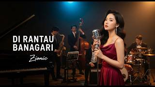 Download lagu DI RANTAU BANAGARI ANDRA RESPATI | ZIONIC COVER mp3