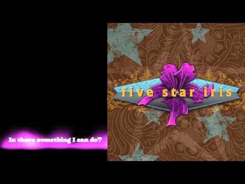 Five Star Iris - Is There Something I Can Do?