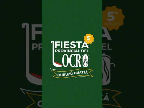 CURUZU CUATIA CONFIRMO LAS FECHAS Y EL LUGAR DE LA 5ª FIESTA PROVINCIAL DEL LOCRO