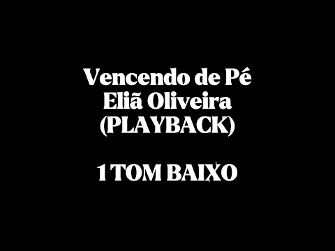 Vencendo de pé - Eliã Oliveira PlayBack com Letra 1 tom baixo