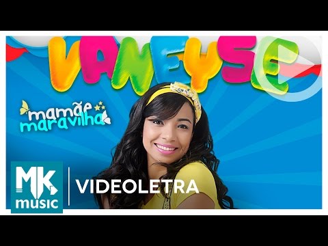 Vaneyse - Mamãe Maravilha - COM LETRA (VideoLETRA® oficial MK Music)