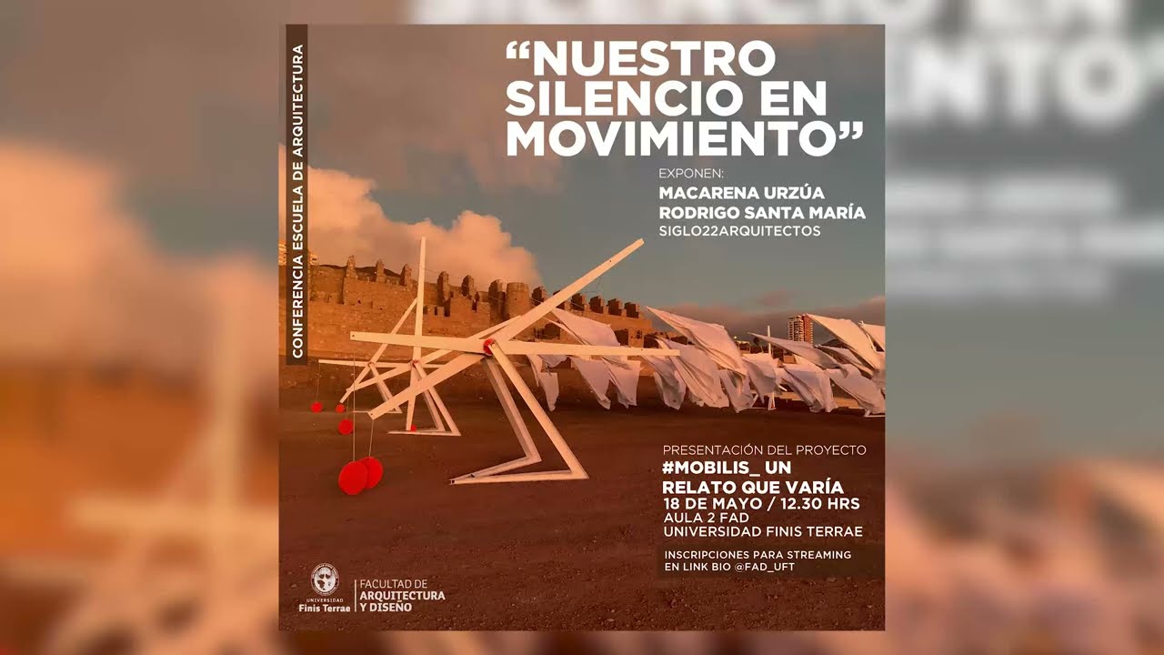 Conferencia: Nuestro silencio en movimiento | Facultad de Arquitectura y Diseño – U. Finis Terrae