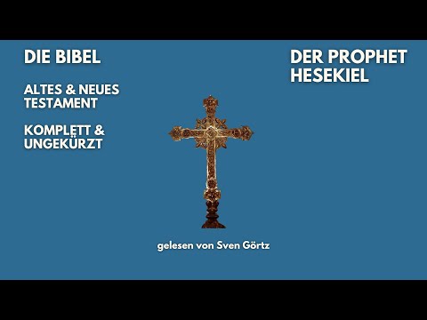 🎧 Der Prophet Hesekiel – Elberfelder Bibel | Hörbuch | Altes Testament | Sven Görtz liest