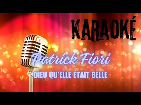 KARAOKE | PATRICK FIORI " Dieu qu'elle était belle"