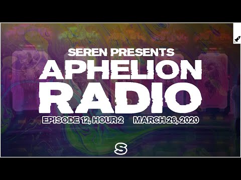 Aphelion Radio 012 - Hour 2 with Seren (March 26, 2020) [138BPM Special 1 Hour Studio Mix]