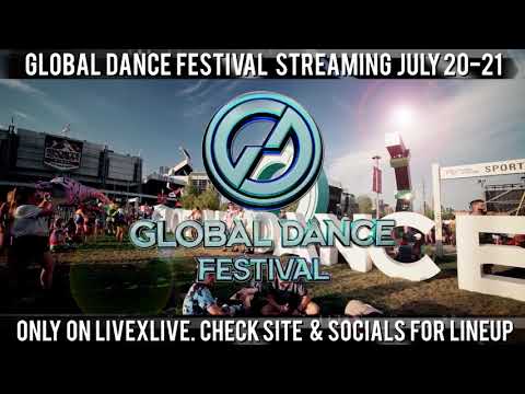 Global Dance Festival 2018 - Live on LiveXLive