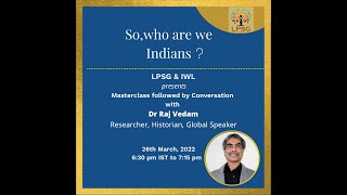 So, Who are we Indians | Dr Raj Vedam | LPSG #eternalindianwisdom#indiancivilization#bhaarat