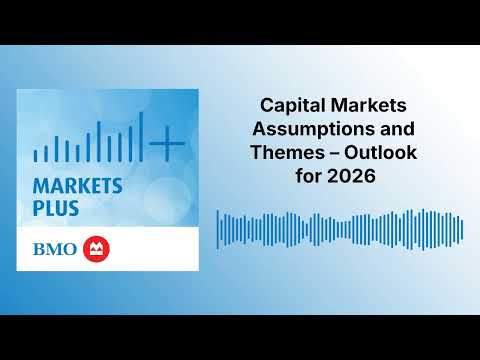 Capital Markets Assumptions and Themes – Outlook for 2026 | Markets Plus