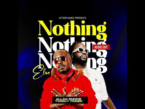 Nothing else ~ Allan Smokie and Twisky Fingaz  Official HQ Audio