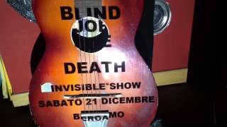 Blind Joe Death INVISIBLE°SHOW Sab21Dic BERGAMO - IT