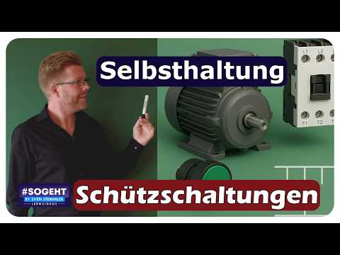 Selbsthaltungsschaltung einfach erklärt – Schützschaltung verstehen