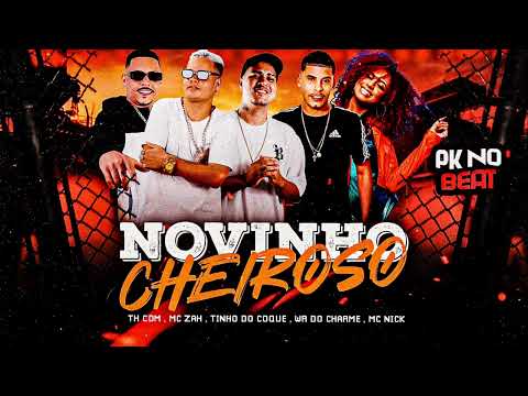 NOVINHO CHEIROSO - TH CDM, MC NICK, WR DO CHARME, MC ZAH 
