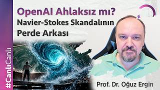 OpenAI Ahlaksız mı? Navier-Stokes Skandalının Perde Arkası