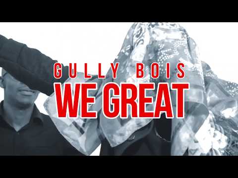 Gully Bois - We Great (Official Music Video)