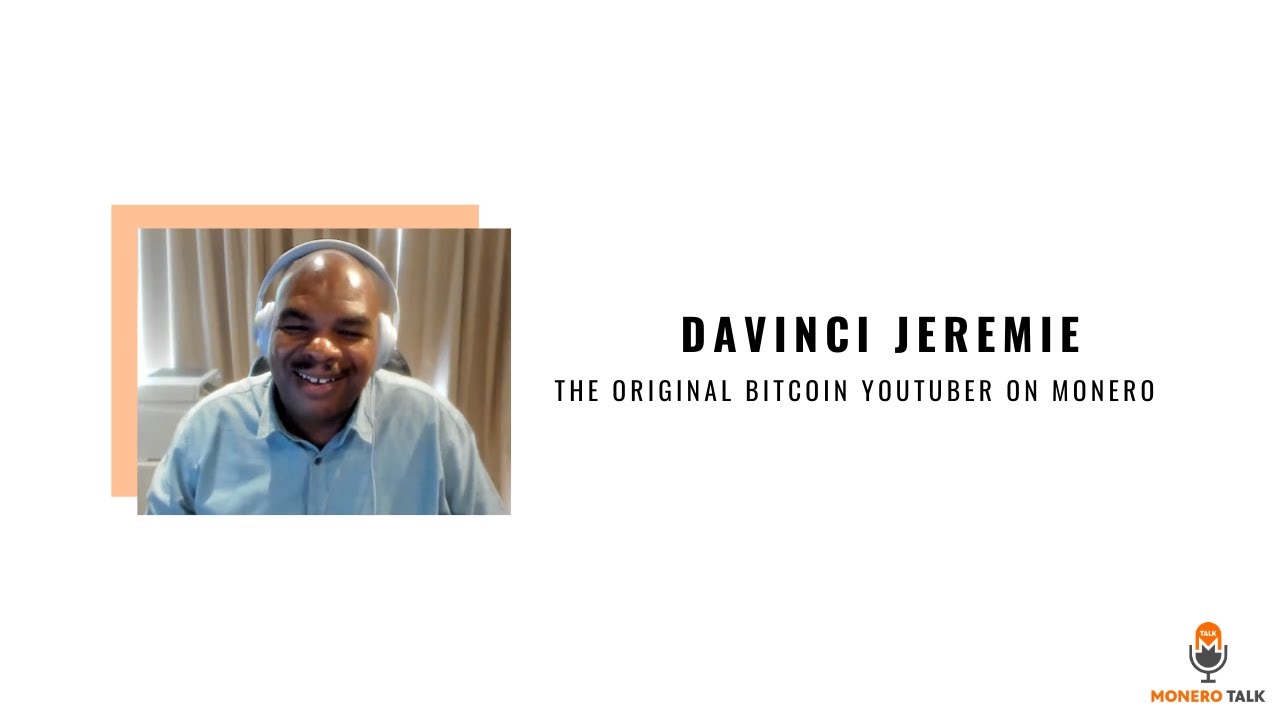 Davinci Jeremie: The Original Bitcoin Youtuber on Monero