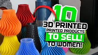 Top 10 BEST 3D printed products to sell to WOMEN!