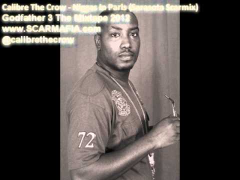Calibre The Crow - Niggas In Paris(Sarasota Scarmix)  Scar Mafia Records 2012