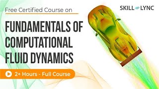 Fundamentals of Computational Fluid Dynamics - 2+ Hours | Certified CFD Tutorial | Skill-Lync