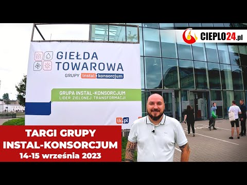 Co nowego w branży instalacyjnej? Zobacz relację z targów Instal-Konsorcjum 2023