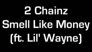 2 Chainz - Smell Like Money (ft. Lil&#39; Wayne)