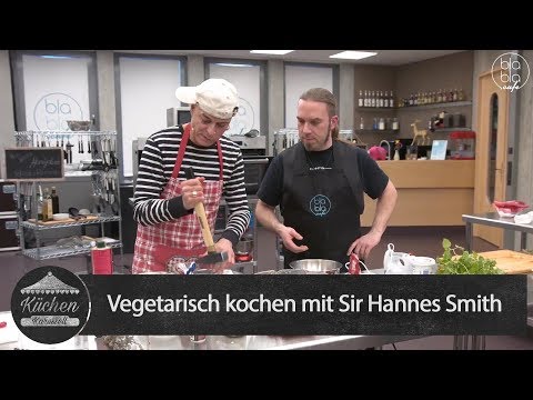 Küchenkarussell – Vegetarisch kochen mit Sir Hannes Smith (Aufz. v. 12.03.2019)