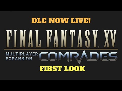 Final fantasy XV comrades multiplayer dlc first look!