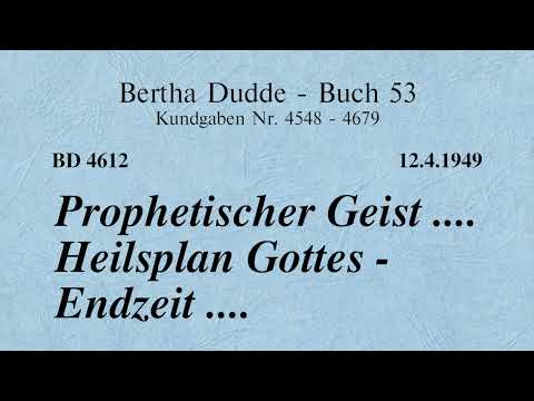 BD 4612 - PROPHETISCHER GEIST .... HEILSPLAN GOTTES - ENDZEIT ....