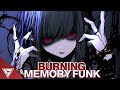 Nightcore BURNING MEMORY FUNK DJ FKU ELXVXN DJ MOIGUS