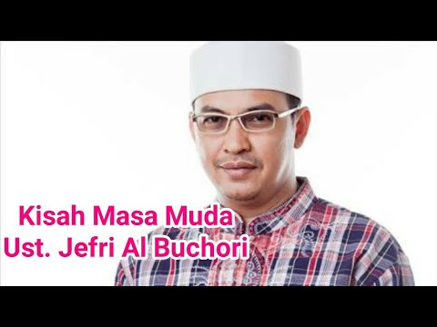 Kisah Singkat Masa Muda Ust. Jefri Al Buchori