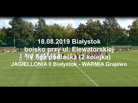 18.08.2019 IV LIGA PODLASKA (2 kolejka) JAGIELLONIA II Białystok - WARMIA Grajewo