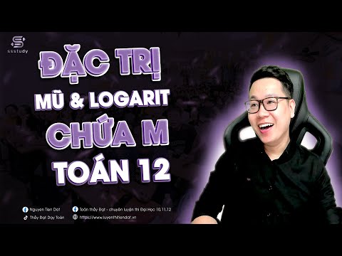 BÀI 11. PHƯƠNG TRÌNH MŨ & LOGARIT CHỨA M | Thầy NGUYỄN TIẾN ĐẠT