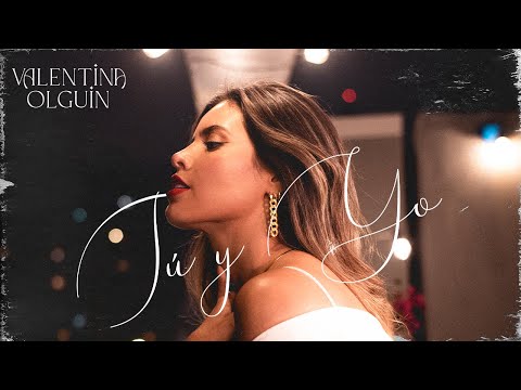 Valentina Olguin - Tú y Yo  (Video Oficial)