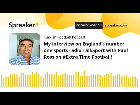 My interview on England’s number one sports radio TalkSport with Paul Ross on #Extra Time Football!