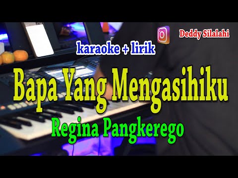 BAPA YANG MENGASIHIKU [KARAOKE]  REGINA PANGKEREGO
