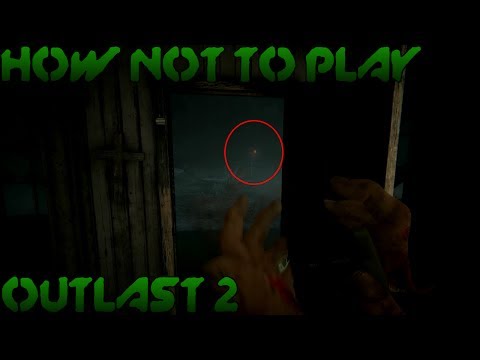 How Not To Play Outlast 2 - Outlast 2 Walkthrough Gameplay Part 11
