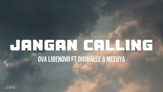Download lagu Jangan Calling - Ova Libenovo ft Ohshalle dan Meeiiya (Lirik Lagu) mp3 Download lagu Jangan Calling - Ova Libenovo ft Ohshalle dan Meeiiya (Lirik Lagu) mp3