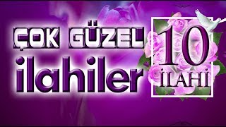ALLAH AŞKI İLE KAVRULANLARA - ÇOK GÜZEL 10 İLAHİ - Bu İlahileri Mutlaka Dinleyin