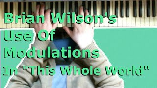 Brian Wilson&#39;s Modulations in &quot;This Whole World&quot; - The Genius Of...Episode One