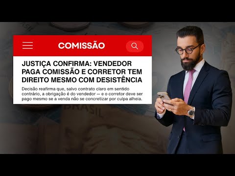 Comissão de corretagem na compra de imóveis: regras, direitos e abusos.