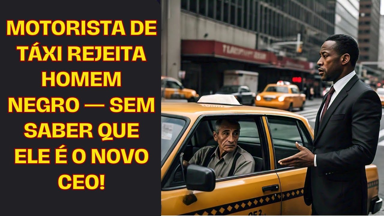 Motorista de táxi rejeita homem negro — sem saber que ele é o novo CEO!